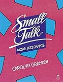 Small Talk: More Jazz Chants by Carolyn Graham (1986-07-31)