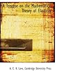A Treatise on the Mathematical Theory of Elasticity
