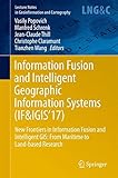 Information Fusion and Intelligent Geographic Information Systems (IF&IGIS'17): New Frontiers in Information Fusion and Intelligent GIS: From Maritime to Land-based Research (Lecture Notes in Geoinformation and Cartography)
