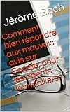 Comment bien répondre aux mauvais avis sur Google, pour les agents immobiliers ! (French Edition)