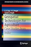 Geospatial Technologies for Agriculture: Case Studies from India (SpringerBriefs in Environmental Science)