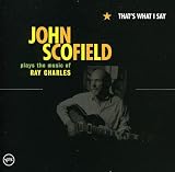 That's What I Say: John Scofield Plays Ray Charles
