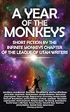 A Year of the Monkeys: Short Fiction by the Infinite Monkeys chapter of the League of Utah Writers (English Edition)