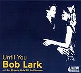 Until You by Bob Lark (2005-09-01)【並行輸入品】