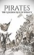 Pirates: The Golden Age of Piracy: A History From Beginning to End (English Edition)