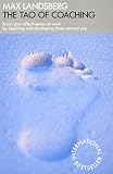  (The Tao of Coaching: Boost Your Effectiveness at Work by Inspiring and Developing Those Around You)By Landsberg, Max (Author)paperback on (01 , 2009)