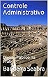 Controle Administrativo: Direito Público na Prática (Portuguese Edition)