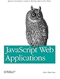 JavaScript Web Applications: jQuery Developers' Guide to Moving State to the Client JavaScript Web Applications: jQuery Developers' Guide to Moving State to the Client