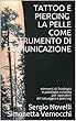 TATTOO E PIERCING LA PELLE COME STRUMENTO DI COMUNICAZIONE: elementi di fisiologia e patologia cutanea per operatori del tatuaggio e piercing (Italian Edition)
