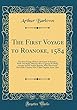 The First Voyage to Roanoke, 1584: The First Voyage Made to the Coasts of America, with Two Barks, Wherein Were Captains M. Philip Amadas and M. Arthur Barlowe, Who Discovered Part of the Countrey Now Called Virginia, Anno 1584 (Classic Reprint)