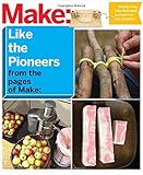 Image de Make Like the Pioneers from the Pages of Make: A Day in the Life With Sustainable, Low-tech/No-tech Solutions (Make Magazine)