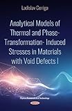 Analytical Models of Thermal and Phase-Transformation-Induced Stresses in Materials With Void Defects I (Physics Research and Technology)