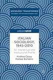Italian Sociology,1945–2010: An Intellectual and Institutional Profile (Sociology Transformed)