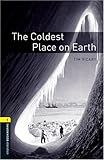 The Coldest Place on Earth (Oxford Bookworms Library)