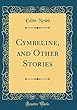 Cymbeline, and Other Stories (Classic Reprint)