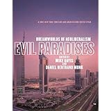Evil Paradises: Dreamworlds of Neoliberalism