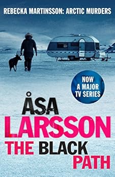 The Black Path: Rebecka Martinsson: Arctic Murders - Now a ...