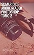 SUMARIO DE ADOBE READER PHOTOSHOP TOMO 2 (Spanish Edition)