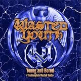 Young & Bored: The Complete Wasted Youth