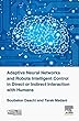 Adaptive Neural Networks and Robots Intelligent Control in Direct or Indirect Interaction with Humans