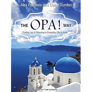 The Opa! Way: Finding Joy & Meaning in Everyday Life & Work