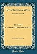 Italian Conversation-Grammar (Classic Reprint)