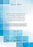 Reports of Cases Determined in the Appellate Courts of Illinois, with a Directory of the Judiciary of the State Corrected to July 8, 1913, Vol. 179: A. D. 1913; Last Filing Date of Reported Cases, First District, May 2, 1913; Second District, May 6, 1913;