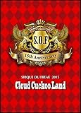 SIRQUE DU FREAK 2015 �`Cloud Cuckoo Land�`