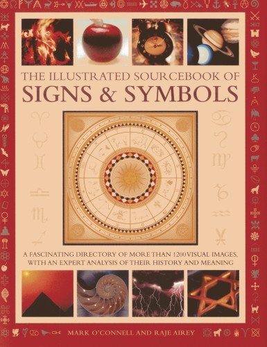 The Illustrated Sourcebook of Signs & Symbols: A Fascinated Directory of More Than 1200 Visual Images, With an Expert Analysis of Their History and Meaningの表紙