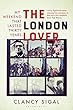 The London Lover: My Weekend that Lasted Thirty Years