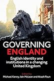 Governing England: English Identity and Institutions in a Changing United Kingdom (Proceedings of the British Academy)