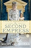 The Second Empress: A Novel of Napoleon’s Court...