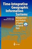 Time-Integrative Geographic Information Systems: Management and Analysis of Spatio-Temporal Data