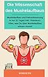 Die Wissenschaft des Muskelaufbaus, Muskelaufbau und Fettverbrennung in nur 21 Tagen inkl. Videokurs. Alles, was du über Muskelaufbau wissen musst! (German Edition)