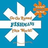 GO GO ROUND THIS WORLD!�`FISHMANS 25th ANNIVERSARY RECORD BOX