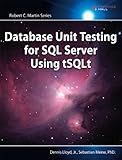 Database Unit Testing for SQL Server Using tSQLt (Robert C. Martin Series)