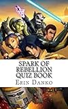 Spark of Rebellion Quiz Book (Star Wars Rebels Quiz Books 1) (English Edition)