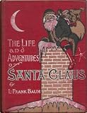 The Life and Adventures of Santa Clause. by L. Frank Baum (Illustrated) (English Edition)