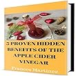 5 PROVEN HIDDEN BENEFITS OF THE APPLE CIDER VINEGAR (English Edition)