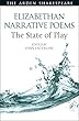 Elizabethan Narrative Poems: The State of Play (Arden Shakespeare the State of Play)