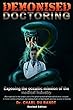 Demonised Doctoring: Exposing the occultic mission of the medical industry (English Edition)