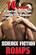 Science Fiction Romps (10 Stories of Short and to the Point Sizzling Sci Fi Romances) (English Edition)