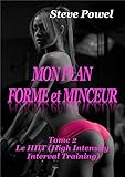 MON PLAN FORME et MINCEUR: Tome 2 : le HIIT (High Intensity Interval Training) (French Edition)
