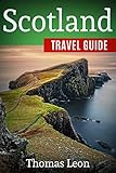 Scotland Travel Guide: The Real Travel Guide From a Traveler. All You Need To Know About Scotland. (English Edition)