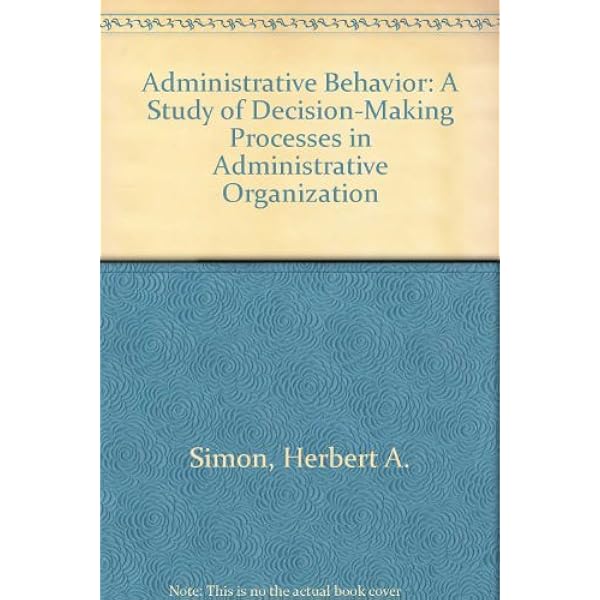 Administrative Behavior, 4th Edition: A Study of Decision-making