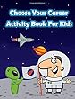 Exploring Careers with Kids Activity Book: Fun Activity for Kids in Career Theme Coloring, Mazes, Trace Numbers, Count the Number and More. (Activity Book for Kids Ages 3-5)