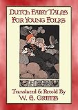 DUTCH FAIRY TALES FOR YOUNG FOLKS - 21 Illustrated Children's Stories: 21 illustrated fairy tales from Holland