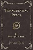 Triangulating Peace (Classic Reprint)