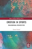 Emotion in Sports: Philosophical Perspectives (Ethics and Sport)