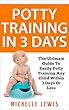 Potty Training in 3 Days: The Ultimate Guide to Easily Potty Training Any Child in Three Days or Less (English Edition)